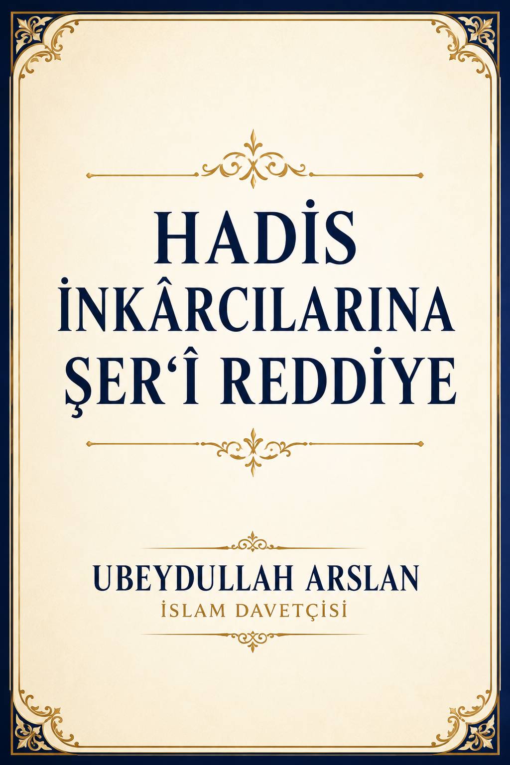 Hadis İnkârcılarına Şer‘î Reddiye kapağı