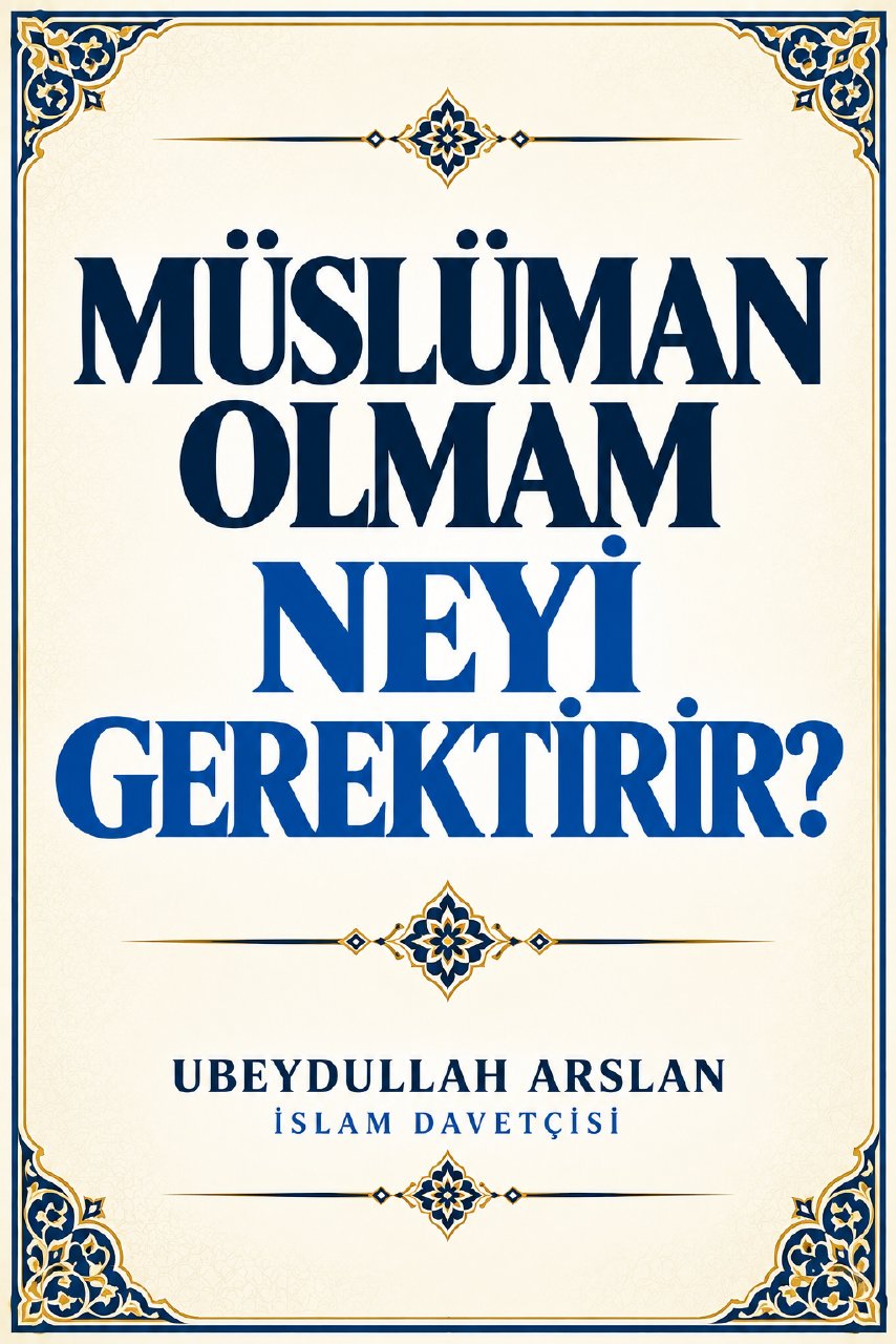 Müslüman Olmam Neyi Gerektirir? kapağı